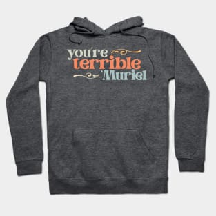 You're terrible, Muriel (retro pastel letters) Hoodie